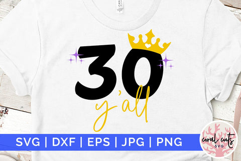 30 y’all - Birthday SVG EPS DXF PNG Cutting File SVG CoralCutsSVG 