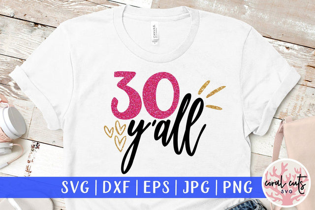 30 y'all – Birthday SVG EPS DXF PNG SVG CoralCutsSVG 