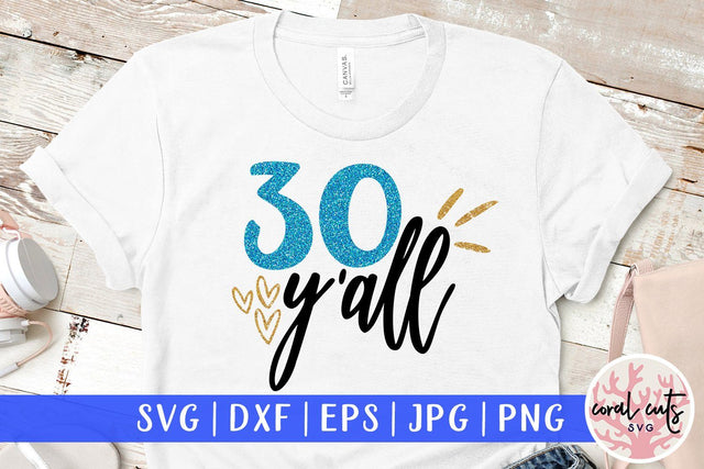 30 Y'all – Birthday SVG EPS DXF PNG SVG CoralCutsSVG 