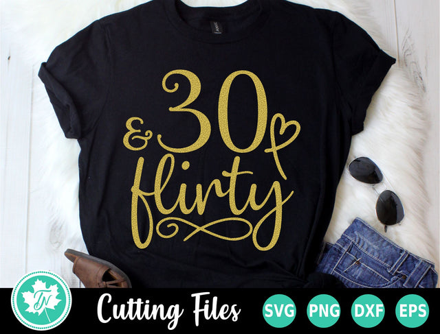 30th Birthday SVG | 30 and Flirty SVG SVG TrueNorthImagesCA 