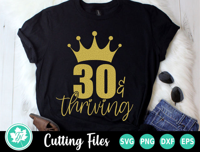 30th Birthday SVG | 30 and Thriving SVG SVG TrueNorthImagesCA 