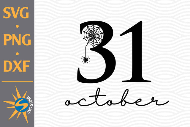 31 October SVG, PNG, DXF Digital Files Include SVG SVGStoreShop 
