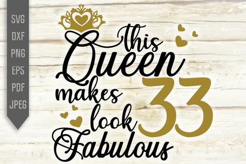 33rd Birthday Svg. This Queen Makes 33 Look Fabulous Svg. Birthday Queen Svg. Thirty Third Svg. Birthday Girl Svg. Cricut, Silhouette, dxf SVG Mint And Beer Creations 