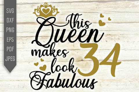 34th Birthday Svg. This Queen Makes 34 Look Fabulous Svg. Birthday Queen Svg. Thirty Fourth Svg. Birthday Girl Svg. Cricut, Silhouette, dxf SVG Mint And Beer Creations 