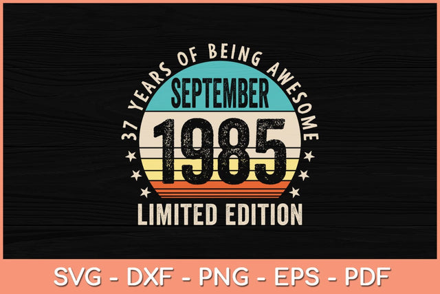 37 Year Gifts Old Vintage September 1985 37th Birthday Svg File SVG Helal 
