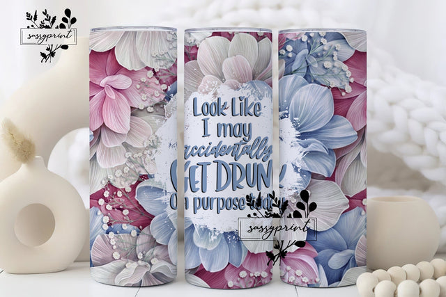 3D floral funny Sarcastic Quote Tumbler Wrap PNG Sublimation Designs Download, Sarcastic Png Sublimation 20oz Skinny Tumbler ,funny tumbler Sublimation sassyprint 