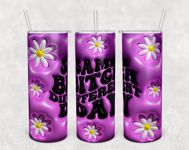 3D Inflated Same Bitch Different Day Tumbler Wrap, 20oz Skinny Tumbler Sublimation Design, Puffy Sarcastic Tumbler PNG Sublimation HappyDesignStudio 