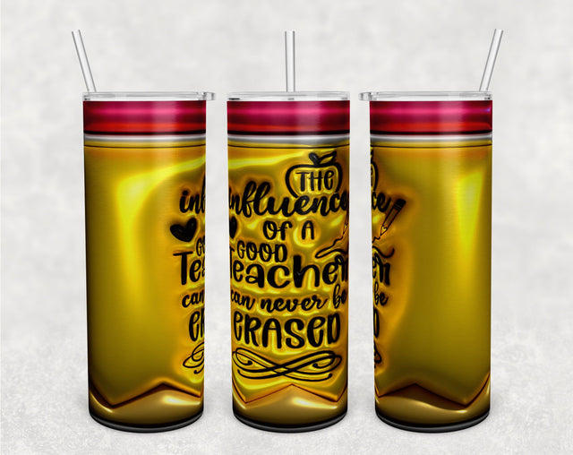 3D The Influence Of A Good Teacher Can Never Be Erased Tumbler Wrap, 20oz Skinny Tumbler Sublimation Design, Puffy Teaching Tumbler PNG Sublimation HappyDesignStudio 