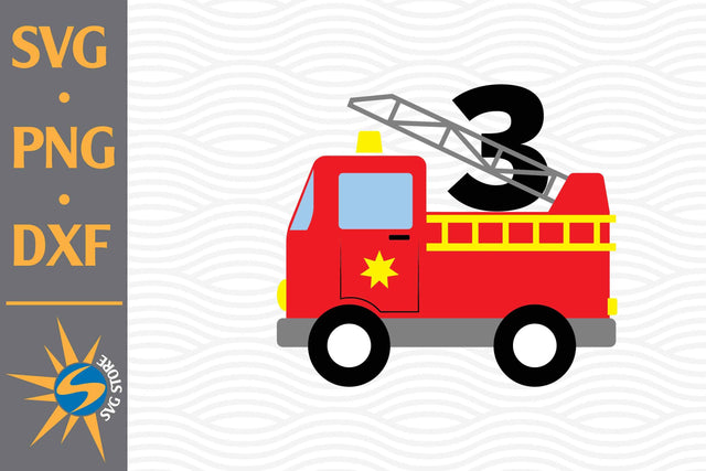 3rd Birthday Fire Truck SVG, PNG, DXF Digital Files Include SVG SVGStoreShop 