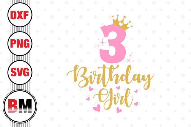 3rd Birthday Girl SVG, PNG, DXF Files SVG BMDesign 