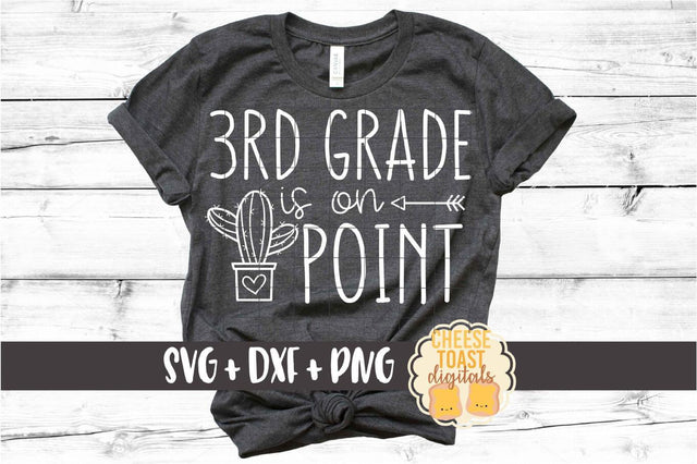 3rd Grade Is On Point - Cactus Back to School SVG PNG DXF Cut Files SVG Cheese Toast Digitals 