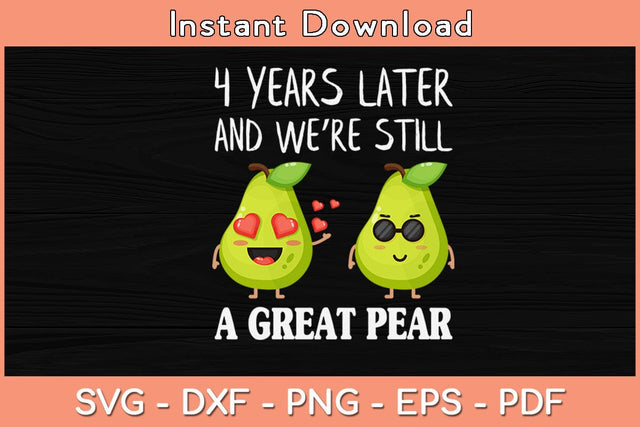 4 Years Later And We're Still A Great Pear Svg Cutting File SVG Helal 