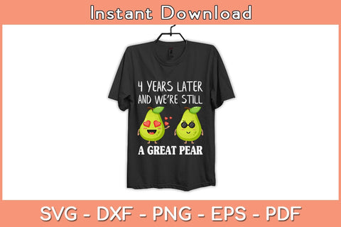 4 Years Later And We're Still A Great Pear Svg Cutting File SVG Helal 