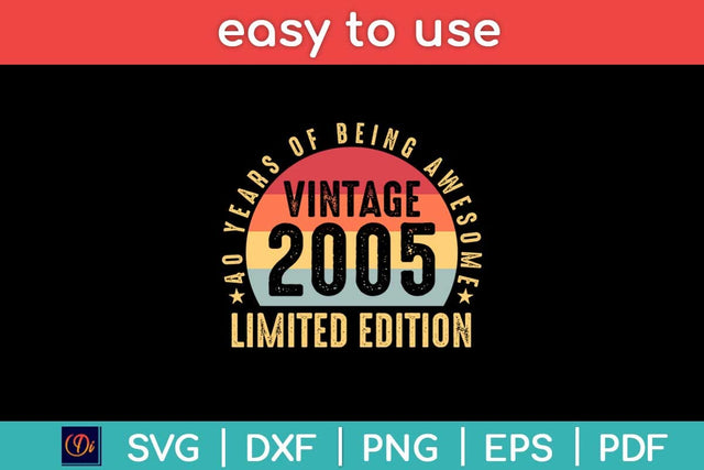 40 Years Of Being Awesome Vintage 2005 Limited Edition Svg Design SVG artprintfile 