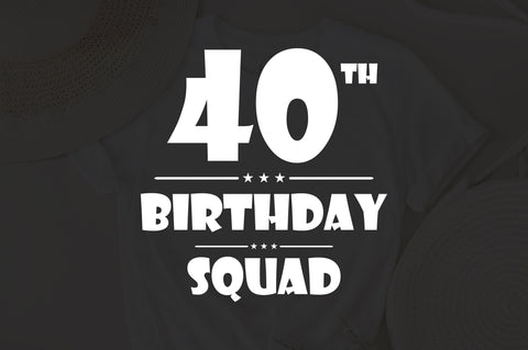 40th Birthday Squad svg, Birthday Squad Svg, 40th birthday, Forty Birthday Gifts, Family Matching Birthday, Svg Files, Digital Download SVG Fauz 