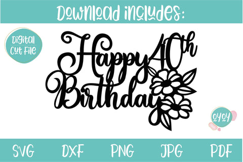 40th Birthday SVG | Happy 40th Birthday Cake Topper SVG SVG OyoyStudioDigitals 