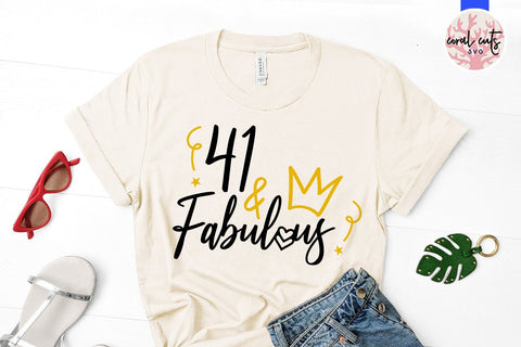 41 and Fabulous – Birthday SVG EPS DXF PNG SVG CoralCutsSVG 