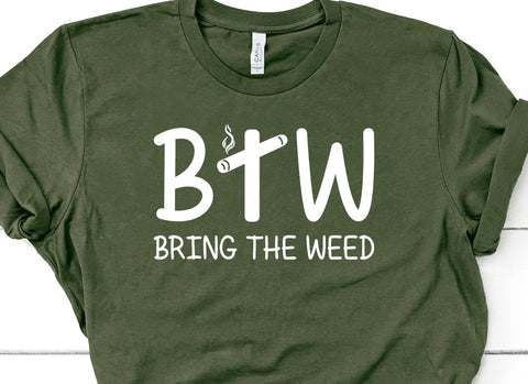 420,bring the weed,BTW,crafting after dark svg design,marijuana joint,marijuana sticker,marijuana-cut-file,marijuana-shirt-svg,marijuana-sign-svg,marijuana-t-shirt SVG Crafting After Dark 