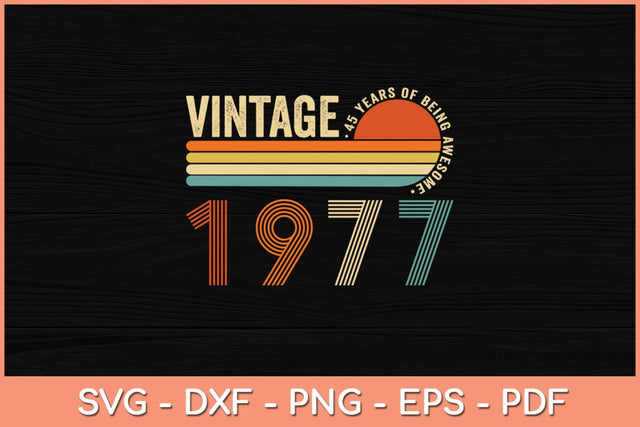 45 Years Old Vintage 1977 Limited Edition 45th Birthday Svg File SVG Helal 