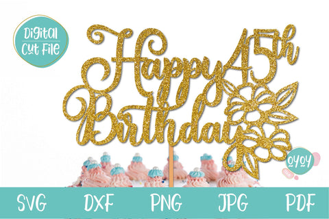 45th Birthday SVG | Happy 45th Birthday Cake Topper SVG SVG OyoyStudioDigitals 