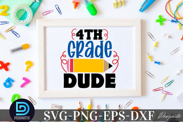 4th grade dude, Back to School SVG SVG DESIGNISTIC 
