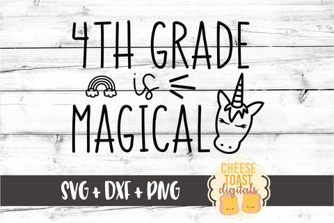 4th Grade Is Magical - Unicorn Back to School SVG PNG DXF Cut Files SVG Cheese Toast Digitals 