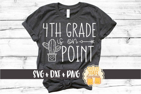 4th Grade Is On Point - Cactus Back to School SVG PNG DXF Cut Files SVG Cheese Toast Digitals 