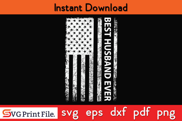 4th July Best Husband Ever SVG PNG PDF CUT File SVG SVG Print File 