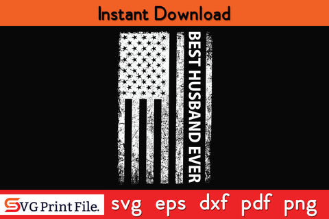 4th July Best Husband Ever SVG PNG PDF CUT File SVG SVG Print File 
