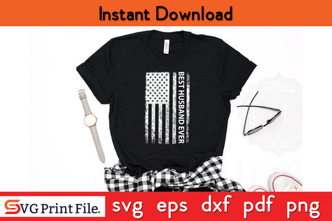 4th July Best Husband Ever SVG PNG PDF CUT File SVG SVG Print File 