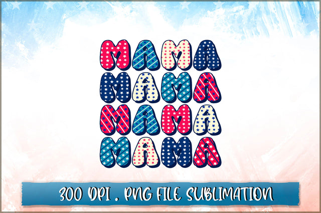 4th July PNG, Mama Sublimation SVG Shetara Begum 