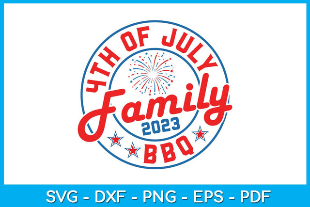 4th of July Family BBQ 2023 SVG PNG PDF Cut File SVG Creativedesigntee 