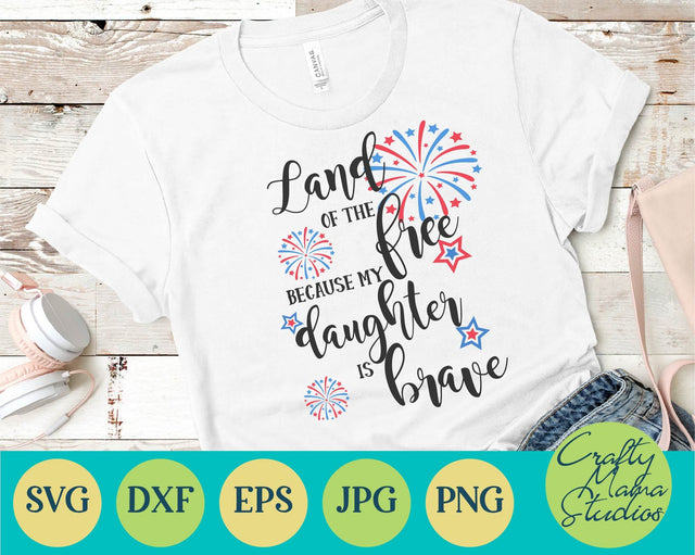 4th Of July - Fourth Of July - July 4th - Patriotic - Land Of Free My Daughter Is Brave SVG Crafty Mama Studios 