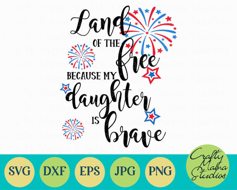 4th Of July - Fourth Of July - July 4th - Patriotic - Land Of Free My Daughter Is Brave SVG Crafty Mama Studios 