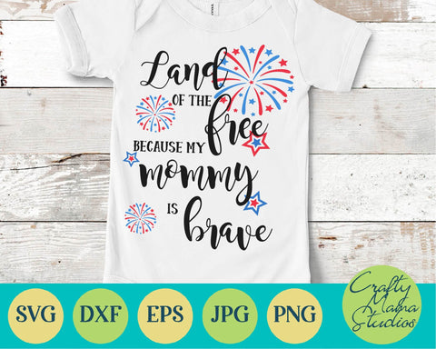 4th Of July - Fourth Of July - July 4th - Patriotic - Land Of Free My Mommy Is Brave SVG Crafty Mama Studios 