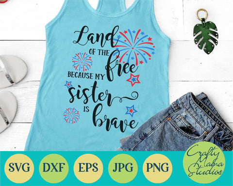 4th Of July - Fourth Of July - July 4th - Patriotic - Land Of Free My Sister Is Brave SVG Crafty Mama Studios 