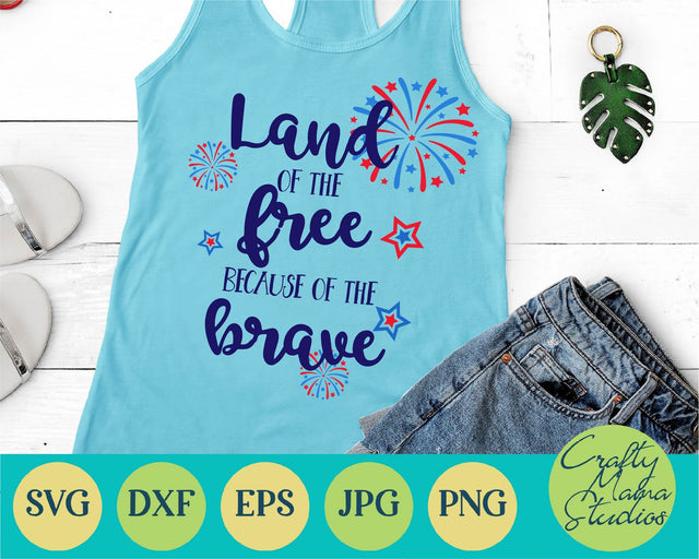4th Of July - Fourth Of July - July 4th - Patriotic - Land Of The Free Because Of Brave SVG Crafty Mama Studios 