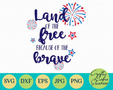 4th Of July - Fourth Of July - July 4th - Patriotic - Land Of The Free Because Of Brave SVG Crafty Mama Studios 