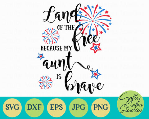 4th Of July - Fourth Of July - July 4th - Patriotic - Land Of The Free My Aunt Is Brave SVG Crafty Mama Studios 