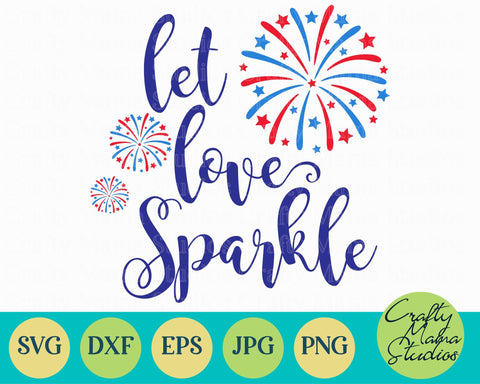 4th Of July - Fourth Of July - July 4th - Patriotic - Let Love Sparkle SVG SVG Crafty Mama Studios 