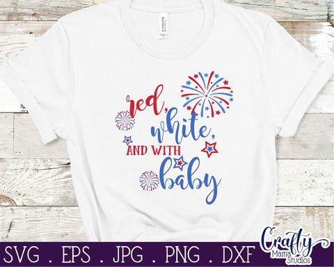 4th Of July - Fourth Of July - July 4th - Red White With Baby Svg SVG Crafty Mama Studios 