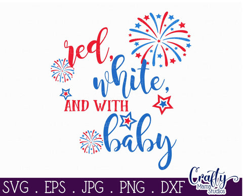 4th Of July - Fourth Of July - July 4th - Red White With Baby Svg SVG Crafty Mama Studios 