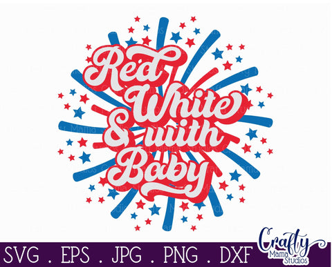 4th Of July - Fourth Of July - July 4th - Red White With Baby Svg SVG Crafty Mama Studios 