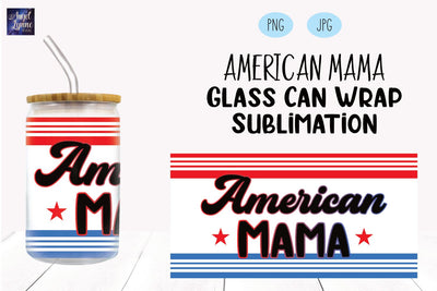 4th of July Glass Can Wrap | American Mama Glass Can Wrap Sublimation Angel Lynne Designs 