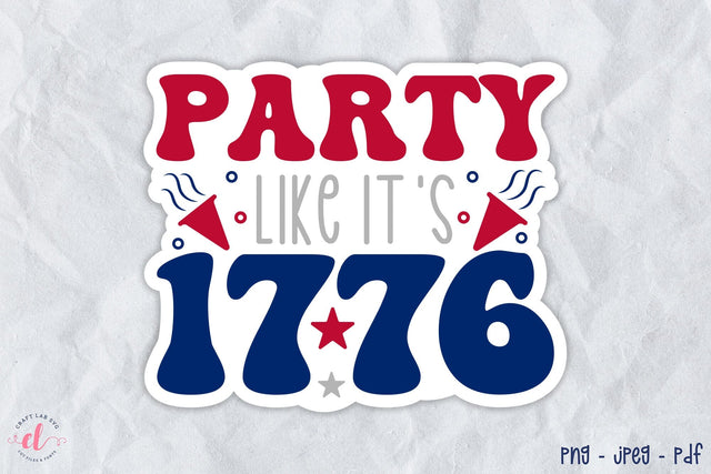 4th of July PNG Sticker - Party Like It's 1776 Sublimation CraftLabSVG 