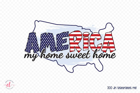 4th of July PNG Sublimation, America My Home Sweet Home Sublimation CraftLabSVG 