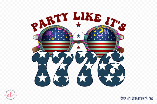 4th of July PNG Sublimation - Party Like It's 1776 Sublimation CraftLabSVG 