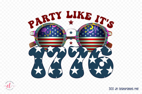 4th of July PNG Sublimation - Party Like It's 1776 Sublimation CraftLabSVG 