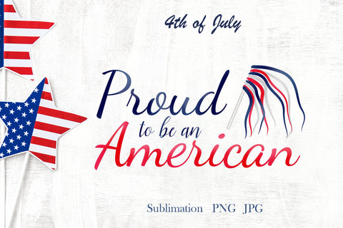 4th of July, Proud to be an American, patriotic quote, png Sublimation LuckyTurtleArt 