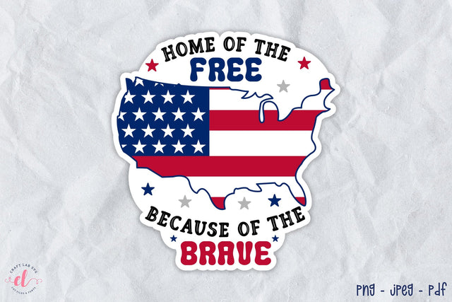 4th of July Sticker, Home of the Free Because of the Brave Sublimation CraftLabSVG 